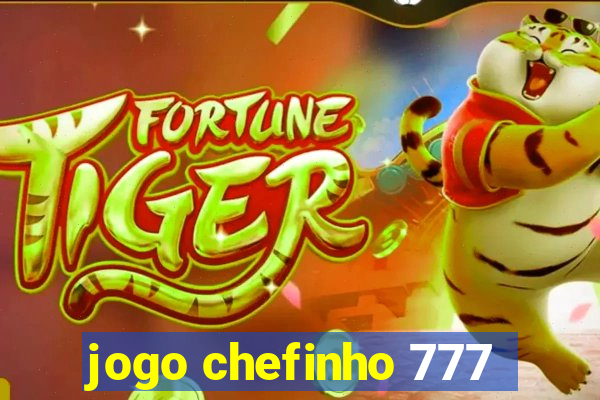 jogo chefinho 777